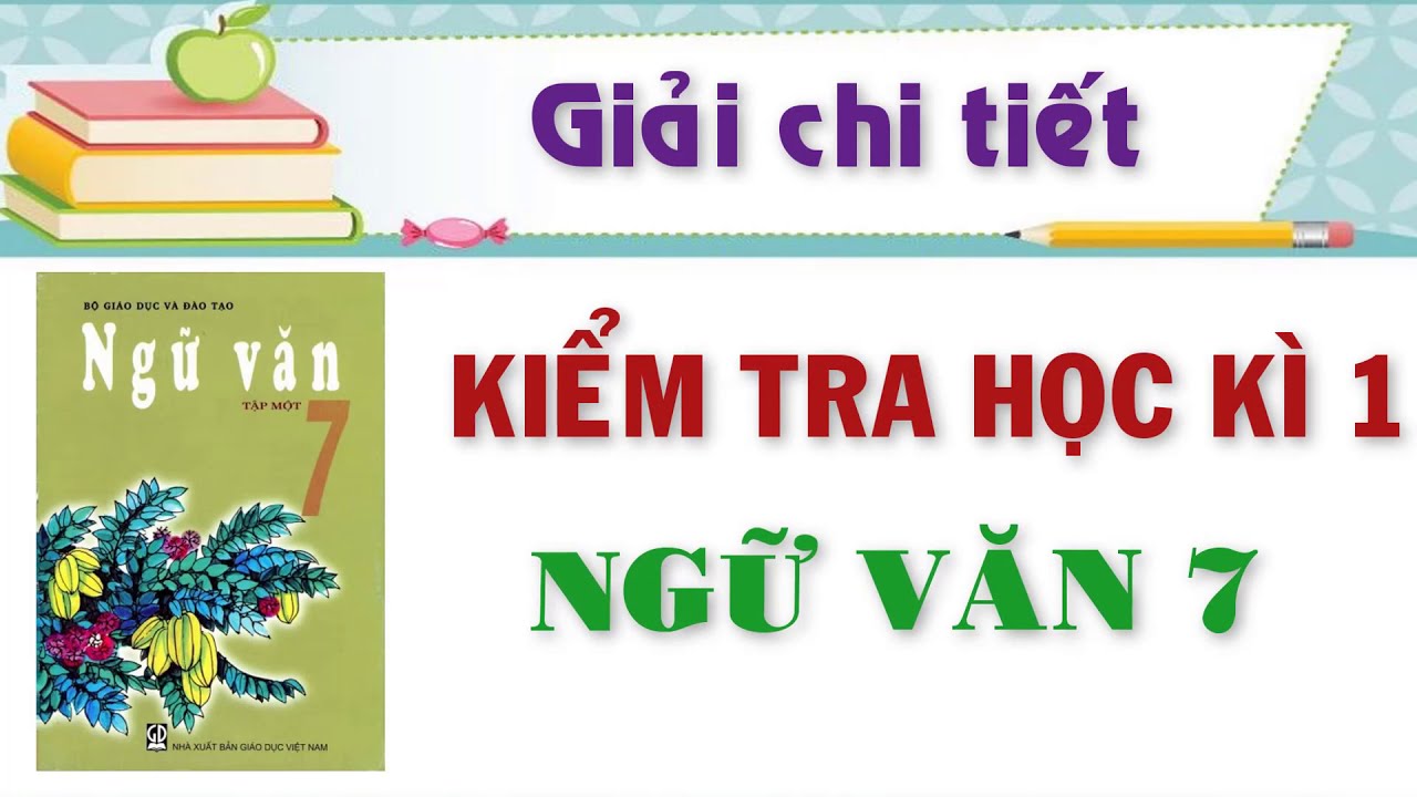 Đề thi ngữ văn lớp 7 học kì 1 | Bộ đề kiểm tra  học kì 1 môn Ngữ văn lớp 7 năm 2020 – 2021 có đáp án chi tiết.