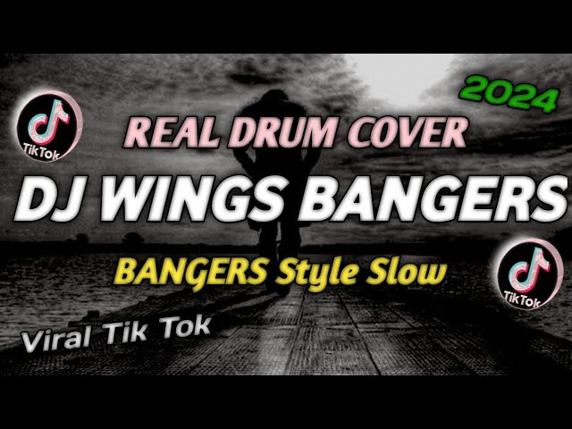 DJ WINGS ( BANGERS STYLE SLOW) | VIRAL TIK TOK NEW REMIX | REAL DRUM COVER 2024 class=