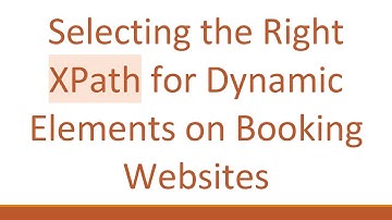 Selecting the Right XPath for Dynamic Elements on Booking Websites