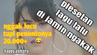 parodi plesetan lagu Tatu Happy asmara