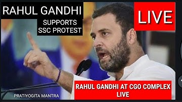RAHUL GANDHI LIVE AT CGO COMPLEX - PART I - RAHUL GANDHI SUPPORTS PROTESTING STUDENTS