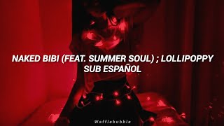 Naked Bibi (Feat. Summer Soul) ; Lollipoppy | Sub. Español