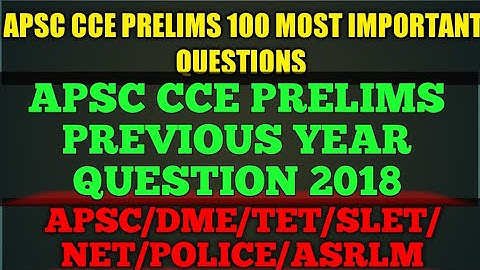 APSC CCE PRELIMS 100 MOST IMPORTANT QUESTIONS#APSC previous year 100 questions