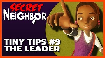 Secret Neighbor: Tiny Tips Episode 9 - The Leader