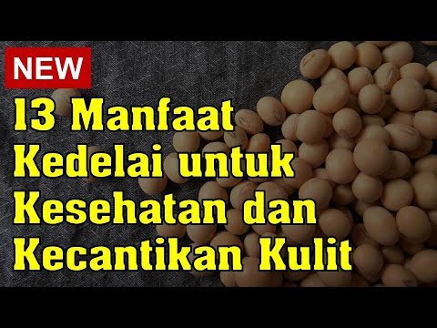 13 Manfaat Ajaib Kedelai untuk Kesehatan dan Kecantikan Kulit