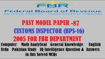 FBR CUSTOMS INSPECTOR BPS-16 (Model Paper-87) 2005 #FPSC #SPSC #AllTestingServices