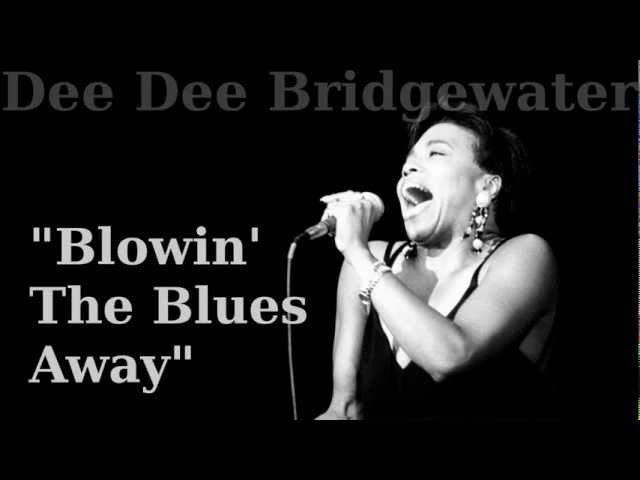 Dee Dee Bridgewater - Blowin' The Blues Away