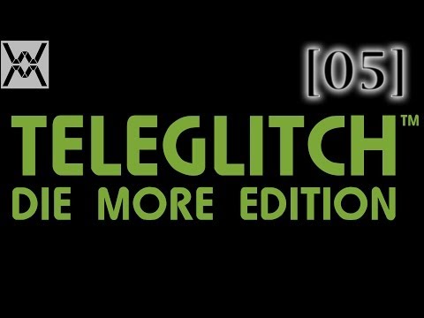 Teleglitch: Die More Edition [эпизод 05]