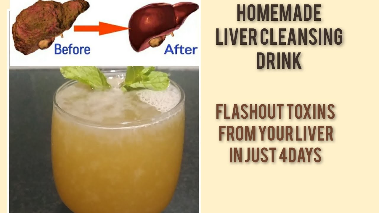 Liver Detox Drink/Homemade Liver Cleansing Drink Flash Out Toxin From Liver In Just 4 Days YouTube