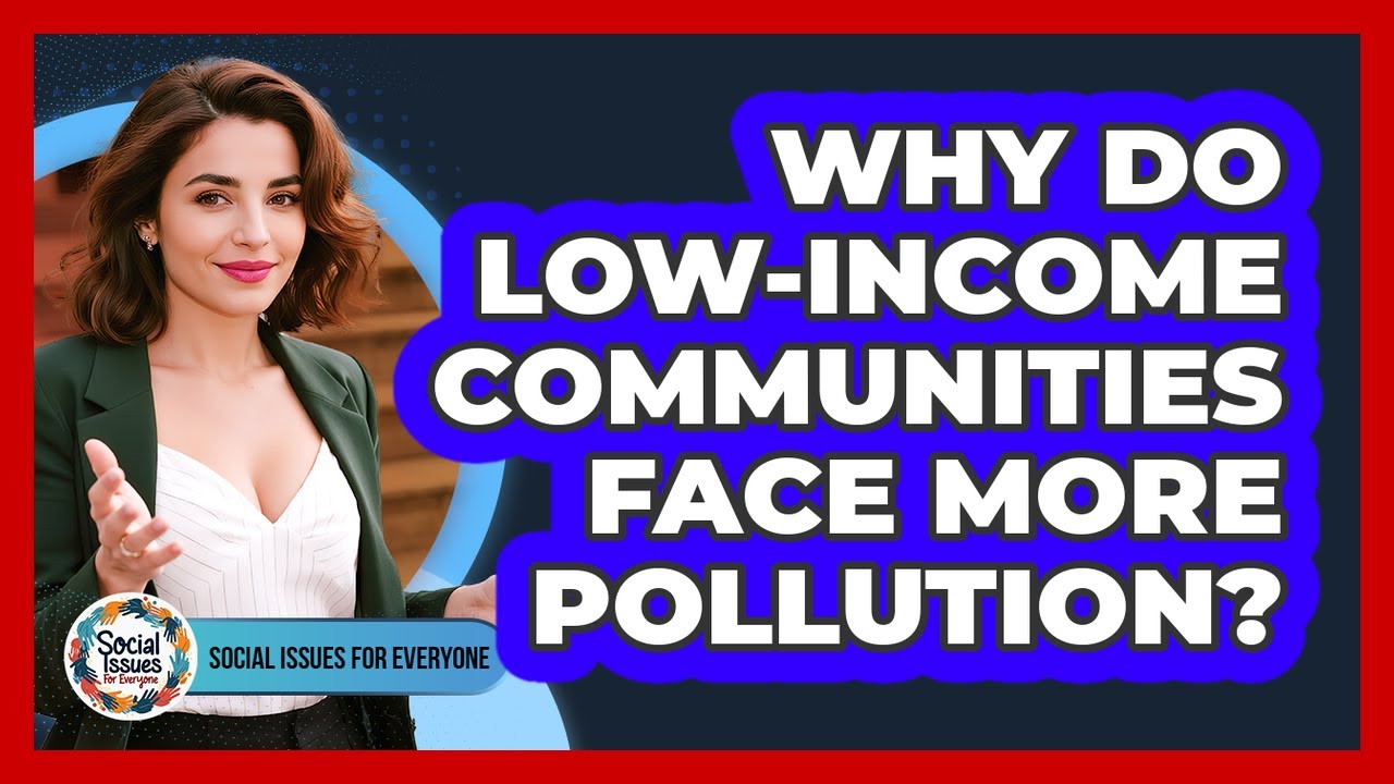 Why Do Low-Income Communities Face More Pollution?
