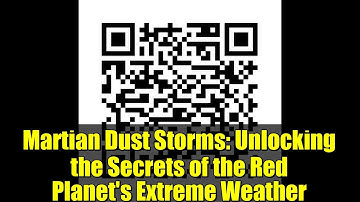 Martian Dust Storms: Unlocking the Secrets of the Red Planet