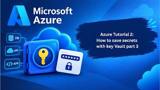 Azure Tutorial 2: How to save secrets with key Vault part 3