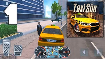 Taxi Sim 2020 - Android Mobile Gameplay Walkthrough Part 1