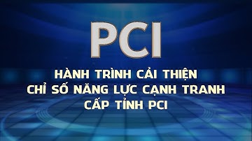 Hành trình cải thiện chỉ số năng lực cạnh tranh cấp tỉnh PCI ngày 27/2/2023