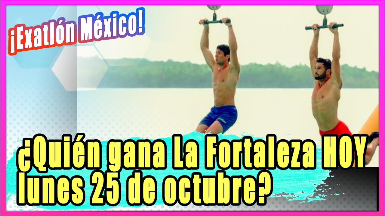 Exatlón 2021 ¿Quién gana La Fortaleza HOY lunes 25 de octubre? YouTube Exatlón 2021 ¿Quién gana La Fortaleza HOY lunes 25 de octubre? YouTube