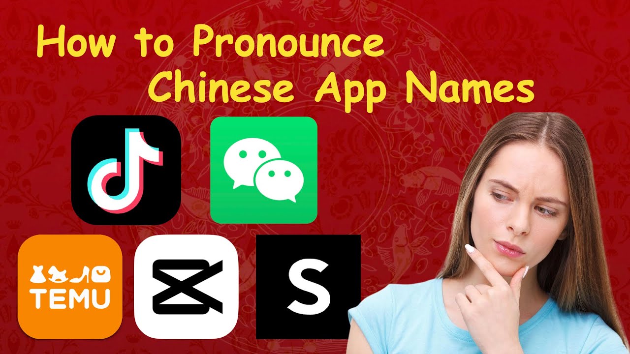 Pronouncing 5 Most Downloaded Chinese App Names | TikTok CapCut Temu ...