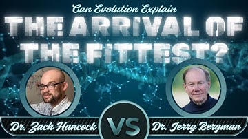 DEBATE | Can Evolution Explain the Arrival of the Fittest? - Dr. Zach Hancock vs. Dr. Jerry Bergman