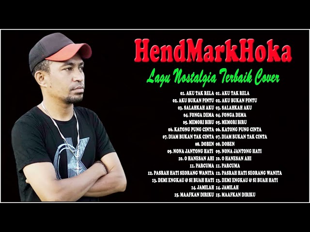 HendMarkHoka Cover Best Album Terbaru - HendMarkHoka Lagu Nostalgia Terbaik Cover class=