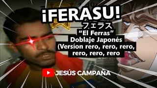 El Ferras - Doblaje Japonés Subtitulado (Versión rero, rero, rero, rero 「フェラス」 日本語吹き替え