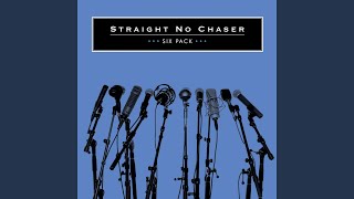 Video thumbnail of "Straight No Chaser - The Man Who Can't Be Moved"