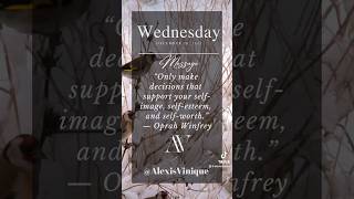 “Only make decisions that support your self-image, self-esteem, and self-worth.”— Oprah Winfrey