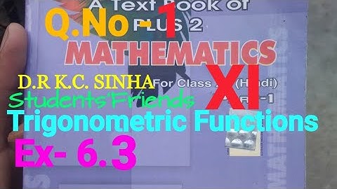 Bihar Board Math XI K.C SINHA Ex- 6.3 Q.No - 1 Trigonometric Functions Ka Solution.