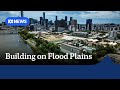 The housing developments being approved in notorious flood zones | ABC News