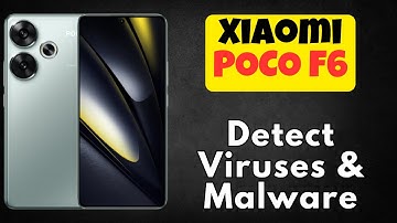 How to Virus Scan POCO F6 – Detect Viruses & Malware