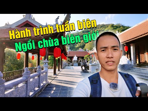 Sự khác biệt của ngôi chùa biên giới Việt Trung như thế nào - Hành trình tuần biên