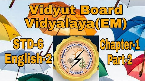 636. Std-6, English-2, Chapter-1, Part-2,Vidyut Board Vidyalaya | BHAGYESH THAKKAR