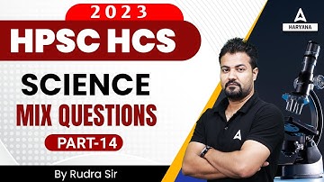 HPSC HCS 2023 | Science Class | Science Important Questions #14 | Science & Tech by Rudra Sir