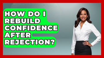 How Do I Rebuild Confidence After Rejection? - Job Success Network