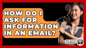 How Do I Ask For Information In An Email? - TheEmailToolbox.com