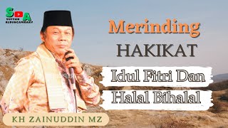 HAKIKAT IDUL FITRI DAN HALAL BIHALAL || KH ZAINUDDIN MZ