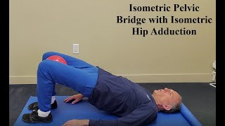 Isometric Pelvic Bridge with Isometric Hip Adduction
