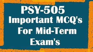 PSY 505,Developmental Psychology 100+ MCQs For Mid Term