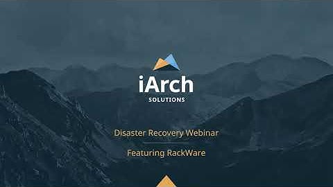 iArch Solutions RackWare Disaster Recovery in the Cloud Webinar