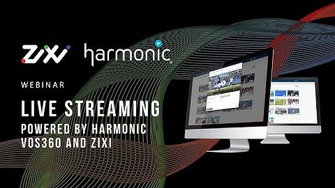 Live Streaming Powered by Harmonic VOS360 SaaS Platform and Zixi