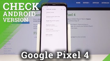 How to Check Android Version in GOOGLE Pixel 4 – Security Patch Level