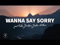 just Fede, Jordan Jade, Arthur - Wanna Say Sorry (Lyrics)