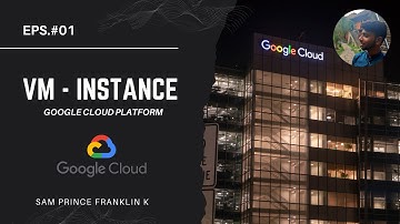 Creating A Virtual Machine (VM Instances) in GCP | Sam Prince Franklin