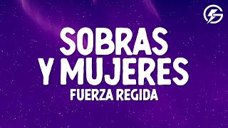 Fuerza Regida - Sobras y Mujeres (Letra/Lyrics)