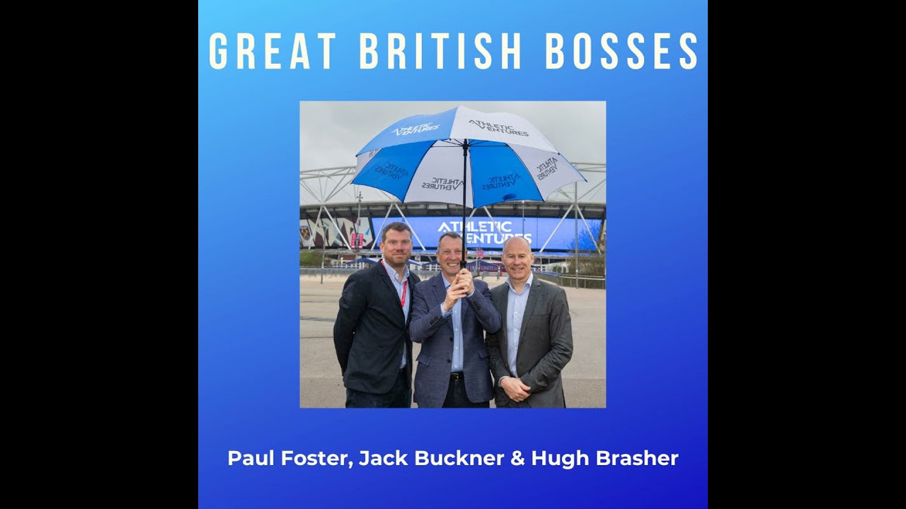 #70 Great British Bosses - Jack Buckner, Hugh Brasher & Paul Foster