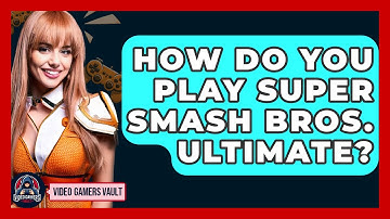How Do You Play Super Smash Bros. Ultimate? | Video Gamers Vault News