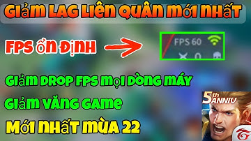 Hướng dẫn cách giảm lag liên quân mùa 22 cho mọi dòng máy Android - Fix lag data liên quân