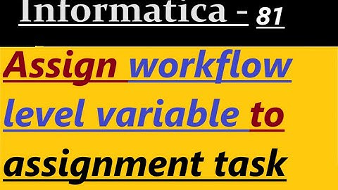 Assign workflow level variable to assignment task in Informatica