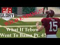 What If Tebow Went To Bama? Part 4 (Wild Ending)