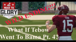 What If Tebow Went To Bama? Part 4 (Wild Ending)