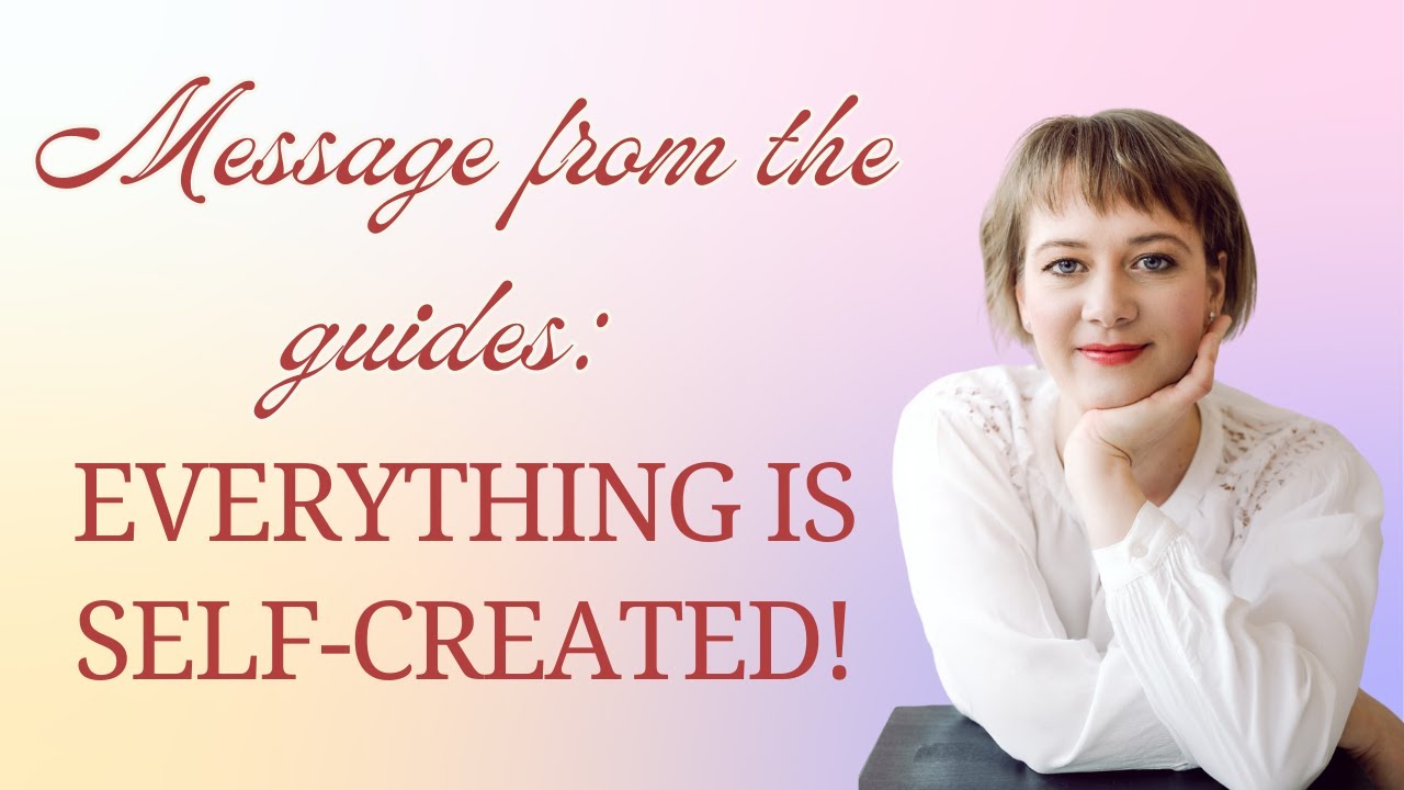 Message from the guides: Everything is self-created! - YouTube