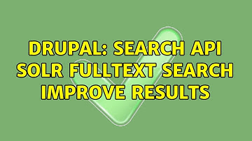 Drupal: Search API Solr fulltext search improve results